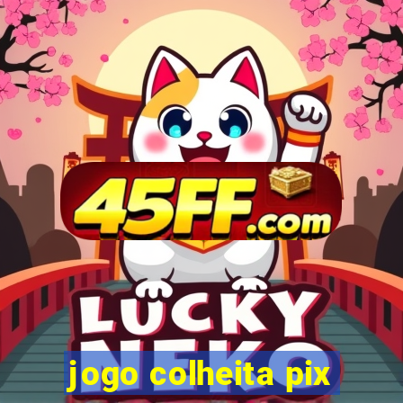 jogo colheita pix